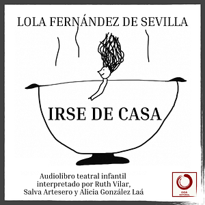 'Irse de casa (mapa-poema para niñas que se portan mal)', de Lola Fernández de Sevilla