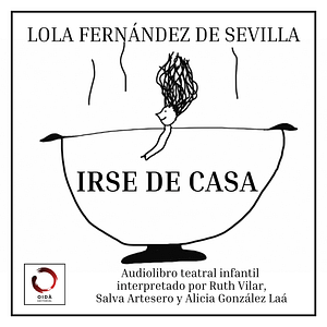 'Irse de casa (mapa-poema para niñas que se portan mal)', de Lola Fernández de Sevilla